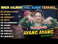 AYANG AYANG NIKEN SALINDRI KALAH KISINAN NIKEN SALINDRI FULL ALBUM TERBARU 2025