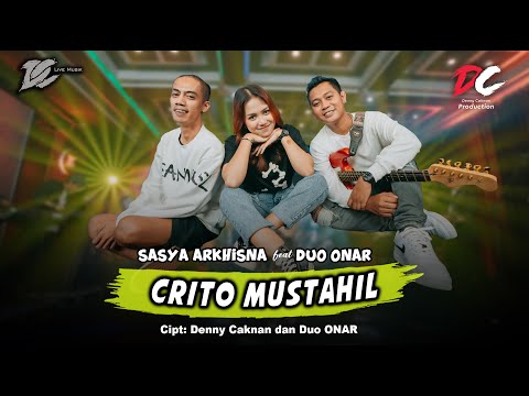 SASYA ARKHISNA FEAT. DUO ONAR - CRITO MUSTAHIL (OFFICIAL LIVE MUSIC) - DC MUSIK