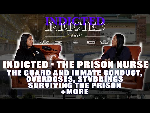 Indicted - The Prison Nurse - Guard and Inmate conduct, Overdoses, Stvbbings, Surviving the Prison