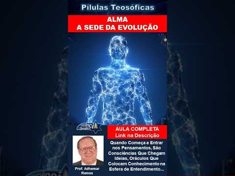 023 ALMA - A SEDE DA EVOLUÇÃO  #adhemarramos #conscienciacosmica #teosofia #ocultismo #hermetismo