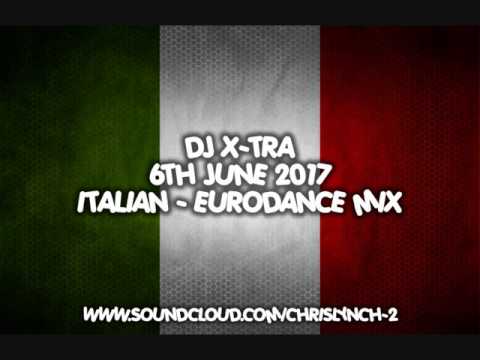 Dj X-TRA - 6th June 2017 - Italian / Euro Dance Mix