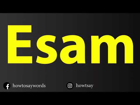 How To Pronounce Esam