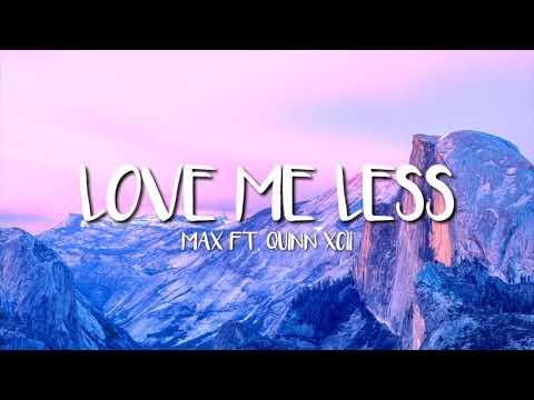 MAX, Quinn XCII - Love Me Less (lyrics)