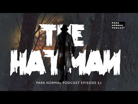 Episode 61 - The Hat Man - Para Normal Podcast