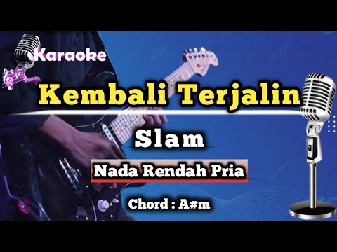 Slam - Kembali Terjalin (Karaoke Version) Nada Rendah Pria #karaoke #nadarendah #slam