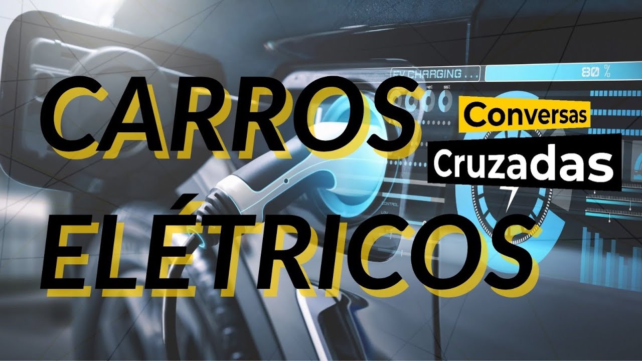 Carros elétricos ganham as ruas, mas são tão bons assim? | Conversas Cruzadas | 10/07/2024