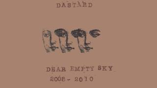 DASTARD - Dear Empty Sky 2008-2010