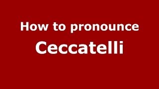 How to pronounce Ceccatelli