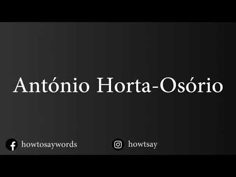 How To Pronounce Antonio Horta Osorio