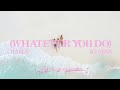 Whatever You Do - Halle Kearns - Visualizer