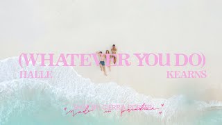 Whatever You Do - Halle Kearns - Visualizer