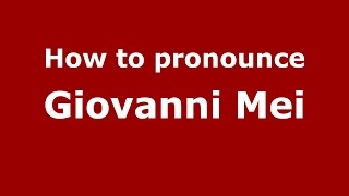 How to pronounce Giovanni Mei