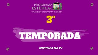 PROGRAMA ESTÉTICA NA TV 3.0 - 3ª TEMPORADA
