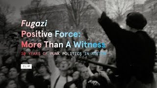Fugazi - A clip from &quot;Positive Force: More Than a Witness: 30 Years of Punk Politics in Action&quot;