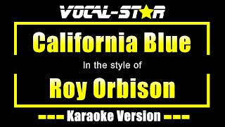 Roy Orbison - California Blue (Karaoke Version) with Lyrics HD Vocal-Star Karaoke