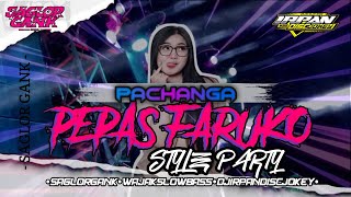 Download lagu DJ PACHANGA PEPAS FARUKO || STYLE PARTY VIRAL TIKTOK COCOK BUAT KARNVAL • DJ IRPAN DISCJOKEY [WSB] mp3