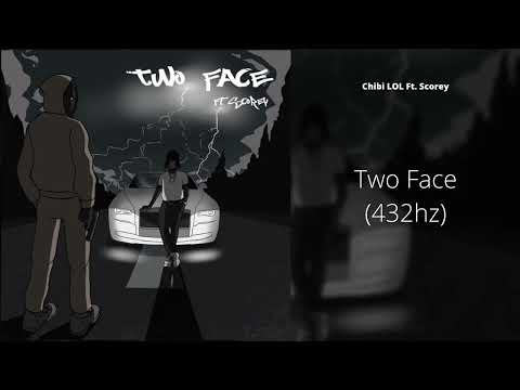 Chibi LOL (Ft. Scorey) - Two Face (432hz)