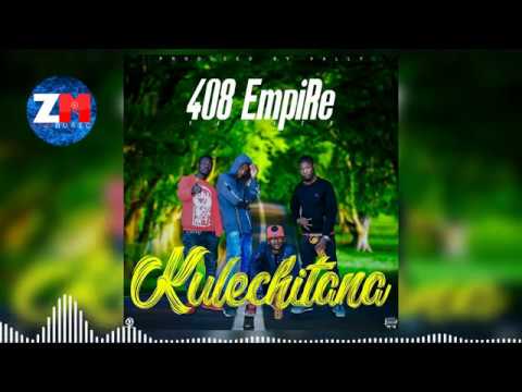 408 EMPIRE - KULECHITANA (Official Audio) |ZedMusic| Zambian Music 2018