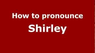 How to pronounce Shirley