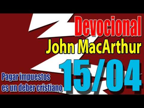 Devocional John MacArthur 15/04 - Pagar impuestos es un deber cristiano