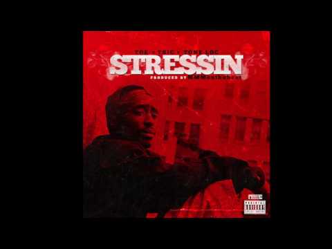 STRESSIN"  Toe x Y sic x Tone loc (prod MMMonthabeat) (2017)