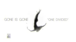 Gone Is Gone - One Divided
