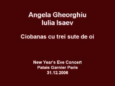 Angela Gheorghiu/Iulia Isaev - Ciobanas cu trei sute de oi - Paris 2006