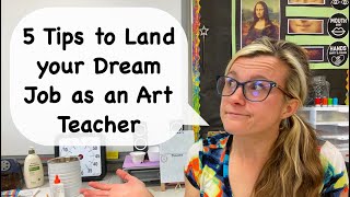 5 Tips to Land your Dream Job as and Art Teacher