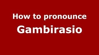 How to pronounce Gambirasio