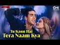 Tu Kaun Hai Tera Naam Kya Song Khiladiyon Ka Khiladi Akshay Kumar Kumar Sanu 90 S Songs