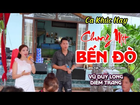 MV Chung Một Bến Đò | Vũ Duy Long & Diễm Trang ( màn song ca cực chất của 2 ca sĩ Miệt Vườn )