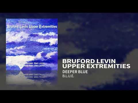 Bruford Levin Upper Extremities - Deeper Blue (B.L.U.E. 1998)