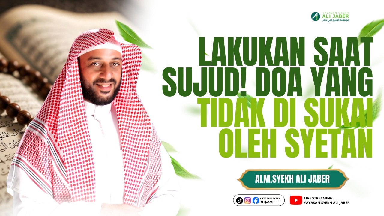 LAKUKAN SAAT SUJUD! DOA YANG TIDAK DI SUKAI OLEH SYETAN // ALM. SYEKH ALI JABER RAHIMULLAH