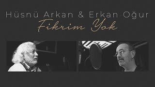 Hüsnü Arkan &amp; Erkan Oğur - Fikrim Yok - Video Klip - 2019