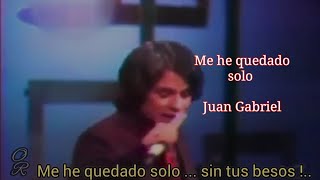 Juan Gabriel - Me he quedado solo - Con Letra