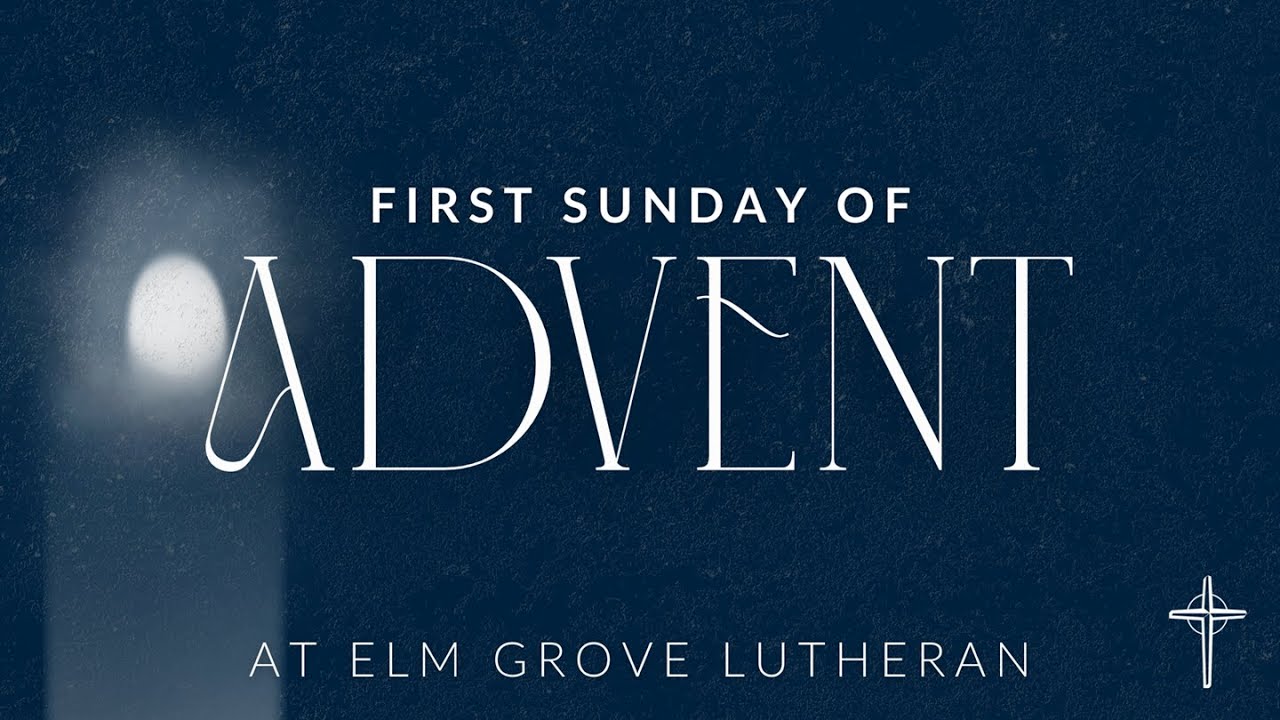 2025 11 30 Worship, First Sunday of Advent (Recorded)