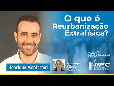 ESPECIAL REURBEX #2: O que é Reurbanização Extrafísica? | Prof. Henrique Monferrari