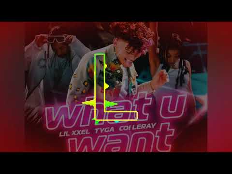 Lil Xxel, Tyga & Coi Leray - What U Want