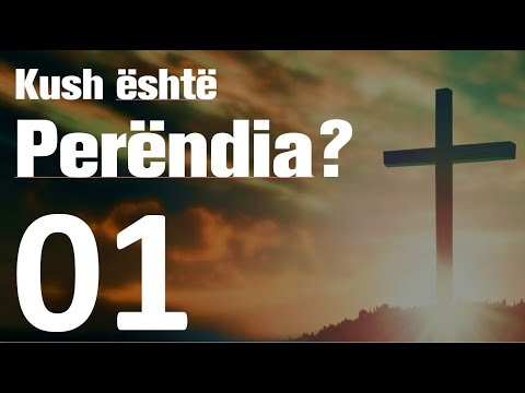 BAZAT E BESIMIT TË KRISHTERË  - 01. Kush është PERËNDIA?