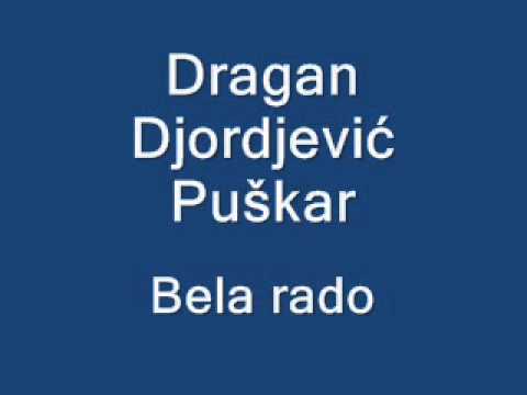 Dragan Djordjević Puškar - Bela rado