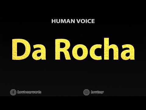 How to Pronounce Da Rocha