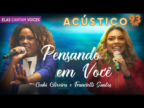 Gabi Oliveira e Francielli Santos - Pensando em Você - Acústico 93 - AO VIVO - 2021