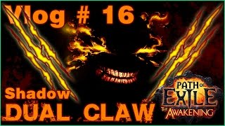 Vlog # 16 | PoE | Shadow Dual Claw Class Build | The Awakening