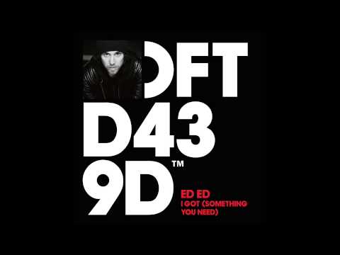 Ed Ed 'I Got' (Something You Need) (Ben Mono Remix)