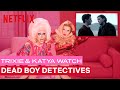 Drag Queens Trixie Mattel & Katya React to Dead Boy Detectives | I Like To Watch | Netflix