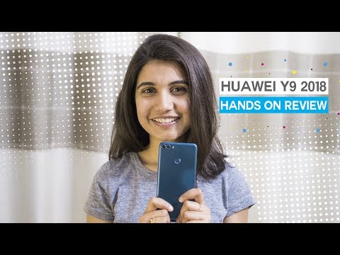Huawei Y9 2018 : Unboxing and Hands on review