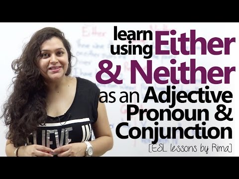 Using 'Either' & 'Neither' as an Adjective, Pronoun & Conjunction - English Grammar Lesson