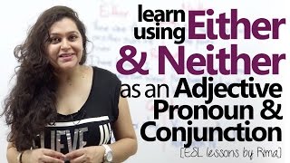 Using 'Either' & 'Neither' as an Adjective, Pronoun & Conjunction - English Grammar Lesson