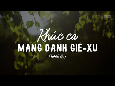 Khúc Ca Mang Danh Giê-xu - Thanh Huy| Oneway Worship | Thánh Ca Tin Lành