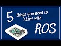 Five Things You Need Before Starting With ROS | Getting Ready to Build Robots with ROS #1
